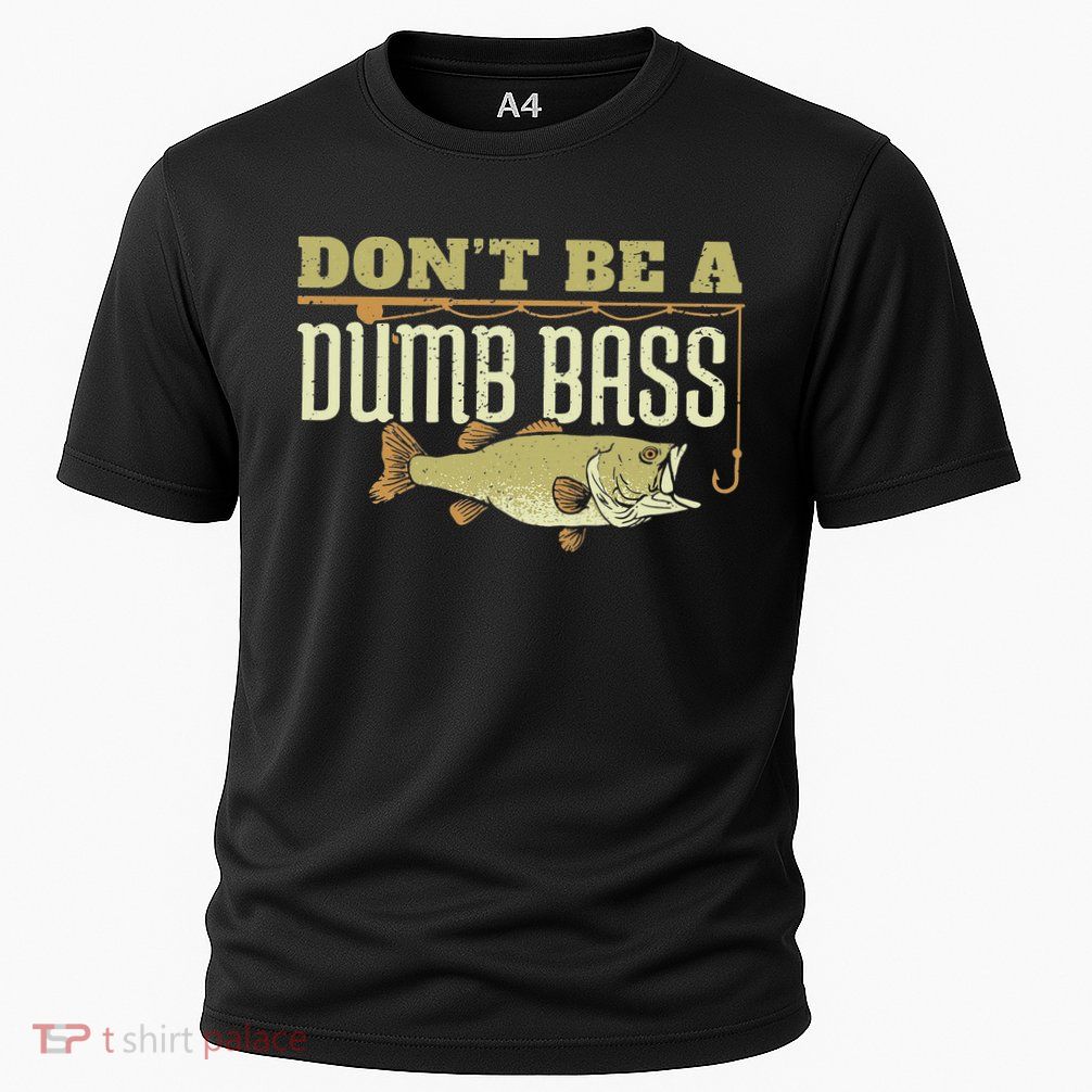 Don't Be A Dumb Bass Fishing Googan Pun Performance Shirt