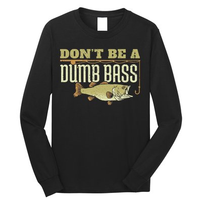 Don't Be A Dumb Bass Fishing Googan Pun Long Sleeve Shirt