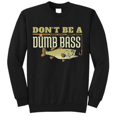 Don't Be A Dumb Bass Fishing Googan Pun Sweatshirt