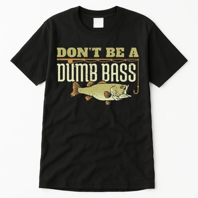 Don't Be A Dumb Bass Fishing Googan Pun Tall T-Shirt