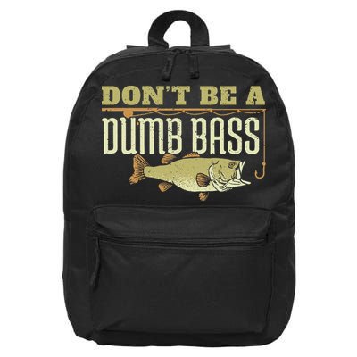 Don't Be A Dumb Bass Fishing Googan Pun 16 in Basic Backpack