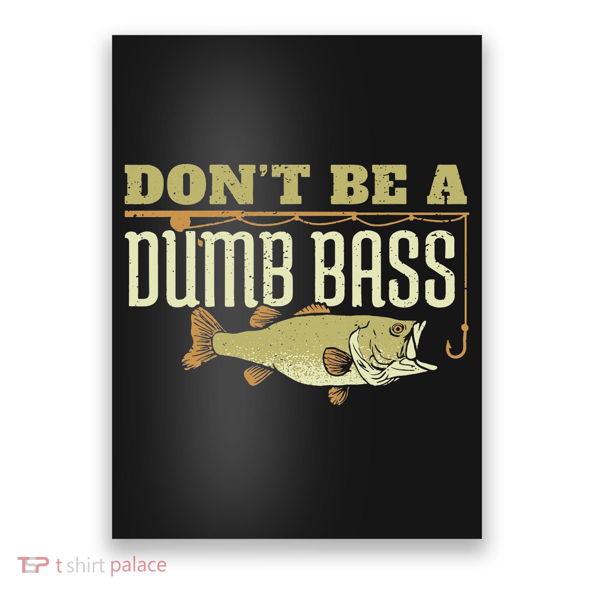 Don't Be A Dumb Bass Fishing Googan Pun Poster