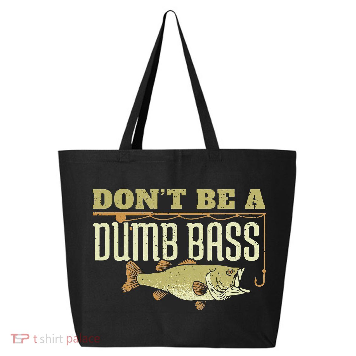 Don't Be A Dumb Bass Fishing Googan Pun 25L Jumbo Tote