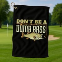 Don't Be A Dumb Bass Fishing Googan Pun Golf Towel