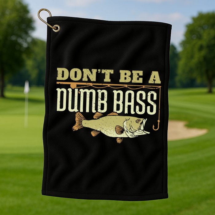 Don't Be A Dumb Bass Fishing Googan Pun Golf Towel