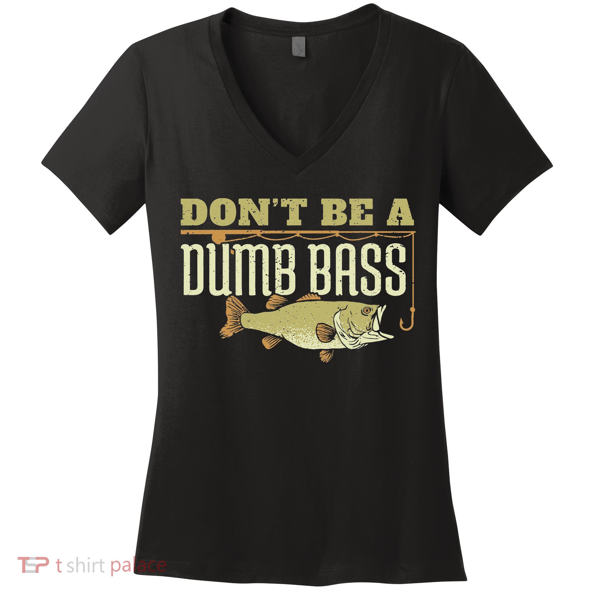 Don't Be A Dumb Bass Fishing Googan Pun Women's V-Neck T-Shirt