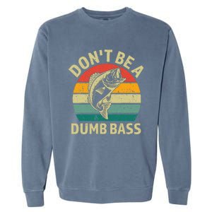 DonT Be A Dumb Bass Funny Fishing Quote Funny Fishing Meme Garment-Dyed Sweatshirt