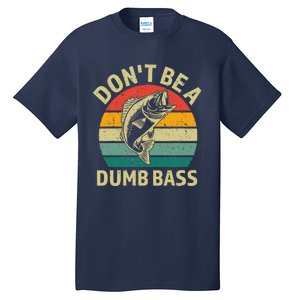 DonT Be A Dumb Bass Funny Fishing Quote Funny Fishing Meme Tall T-Shirt