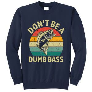 DonT Be A Dumb Bass Funny Fishing Quote Funny Fishing Meme Tall Sweatshirt