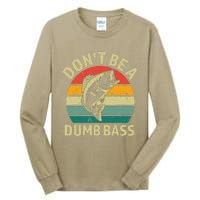 DonT Be A Dumb Bass Funny Fishing Quote Funny Fishing Meme Tall Long Sleeve T-Shirt