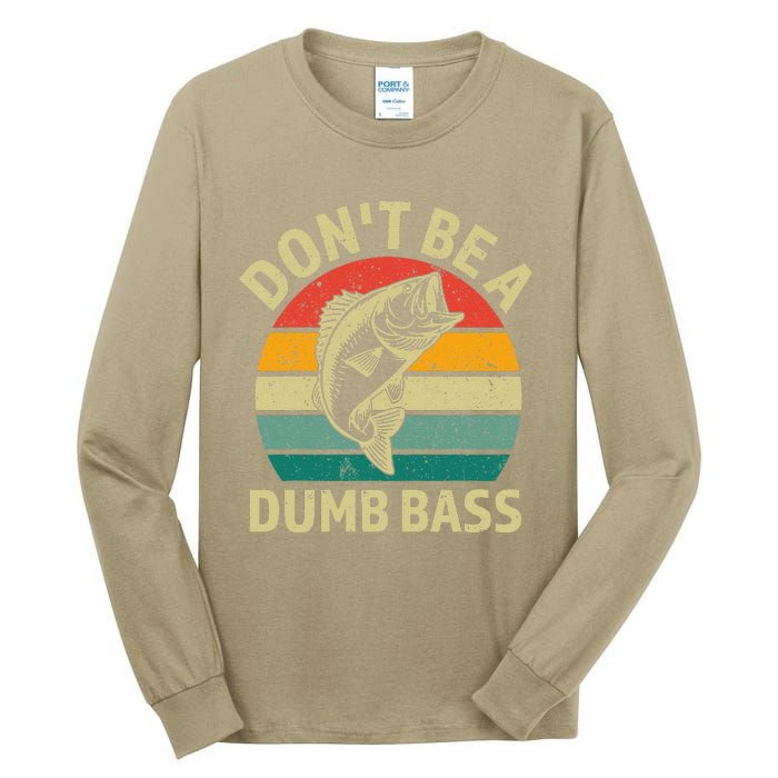 DonT Be A Dumb Bass Funny Fishing Quote Funny Fishing Meme Tall Long Sleeve T-Shirt