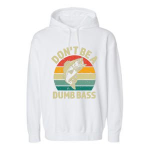 DonT Be A Dumb Bass Funny Fishing Quote Funny Fishing Meme Garment-Dyed Fleece Hoodie