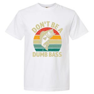 DonT Be A Dumb Bass Funny Fishing Quote Funny Fishing Meme Garment-Dyed Heavyweight T-Shirt