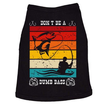 DonT Be A Dumb Bass Fisher Man Outfit & Hmour FatherS Day Doggie Tank