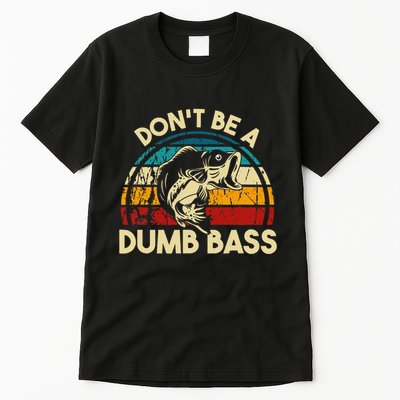 DonT Be A Dumb Bass Funny Fishing Quote Funny Fishing Meme Tall T-Shirt