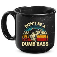 DonT Be A Dumb Bass Funny Fishing Quote Funny Fishing Meme 15oz Campfire Ceramic Mug