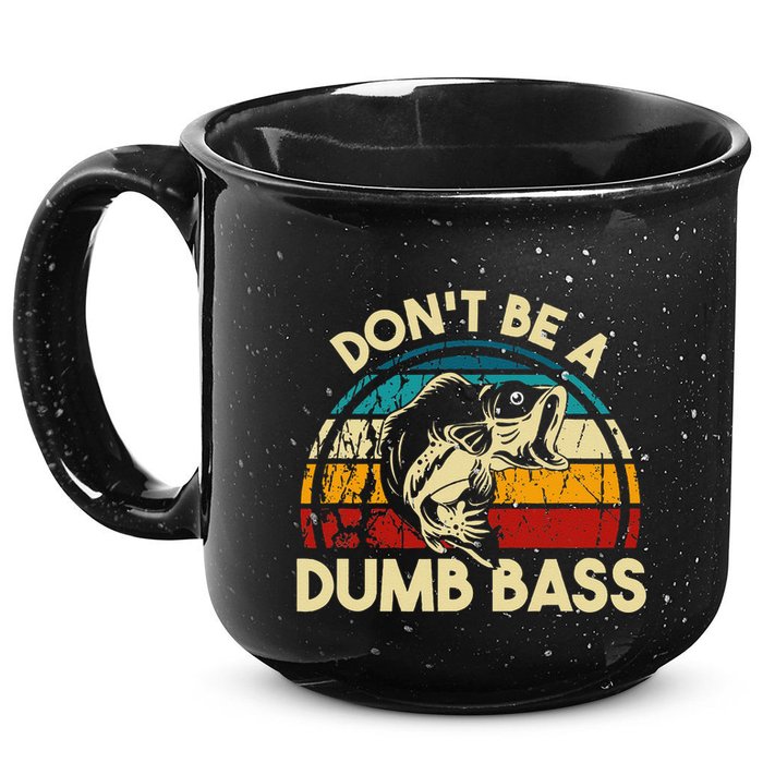 DonT Be A Dumb Bass Funny Fishing Quote Funny Fishing Meme 15oz Campfire Ceramic Mug