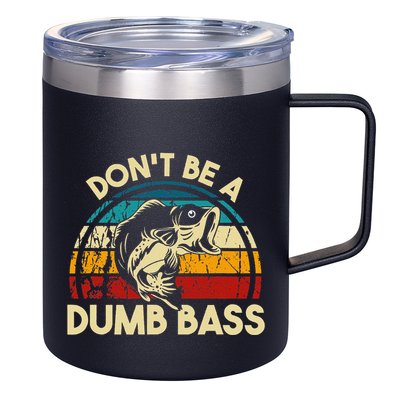 DonT Be A Dumb Bass Funny Fishing Quote Funny Fishing Meme 12oz Stainless Steel Coffee Mug