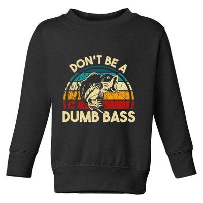 DonT Be A Dumb Bass Funny Fishing Quote Funny Fishing Meme Toddler Sweatshirt