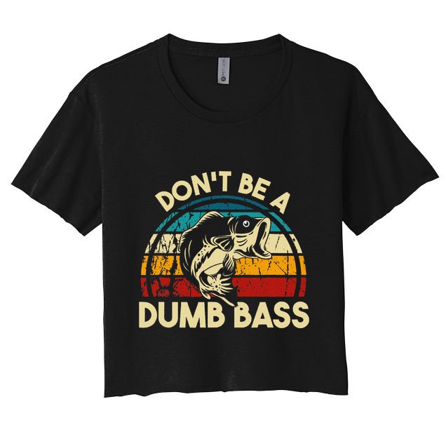 DonT Be A Dumb Bass Funny Fishing Quote Funny Fishing Meme Crop Top