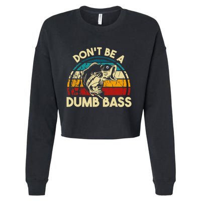 DonT Be A Dumb Bass Funny Fishing Quote Funny Fishing Meme Cropped Pullover Crew