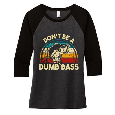 DonT Be A Dumb Bass Funny Fishing Quote Funny Fishing Meme Women's Tri-Blend 3/4-Sleeve Raglan Shirt