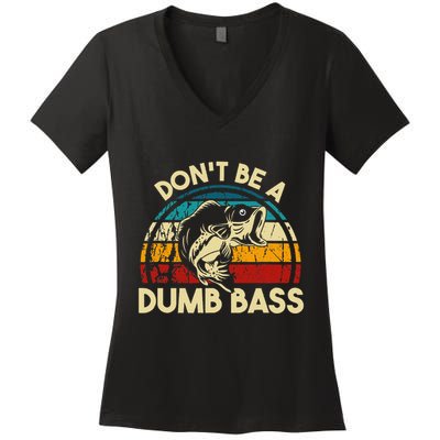 DonT Be A Dumb Bass Funny Fishing Quote Funny Fishing Meme Women's V-Neck T-Shirt