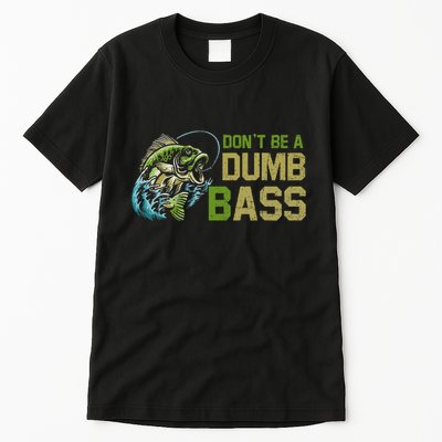 DonT Be A Dumb Bass Fishing Funny Fisherman Saying Joke Tall T-Shirt