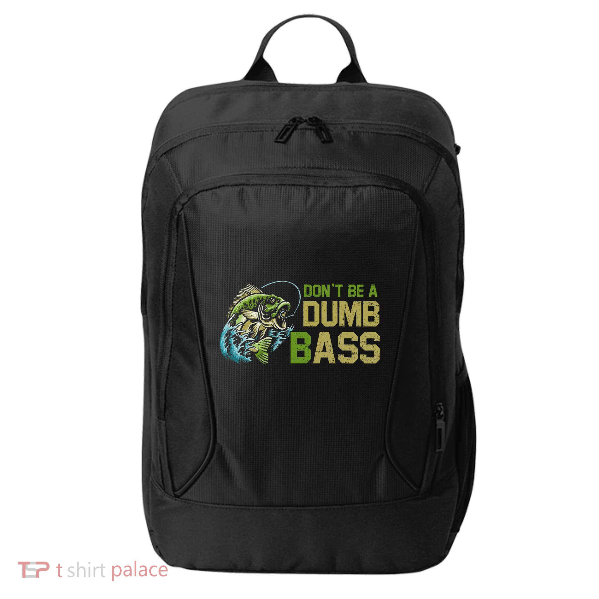 DonT Be A Dumb Bass Fishing Funny Fisherman Saying Joke City Backpack