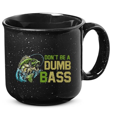 DonT Be A Dumb Bass Fishing Funny Fisherman Saying Joke 15oz Campfire Ceramic Mug