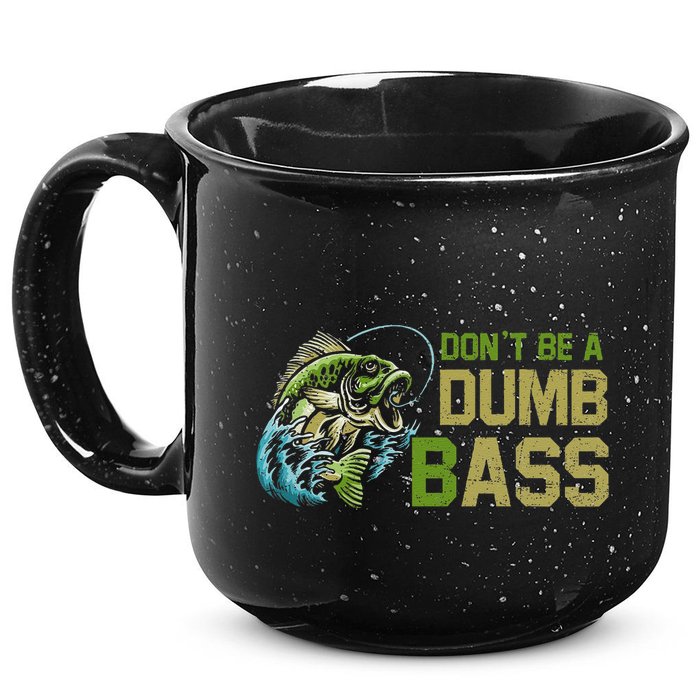 DonT Be A Dumb Bass Fishing Funny Fisherman Saying Joke 15oz Campfire Ceramic Mug