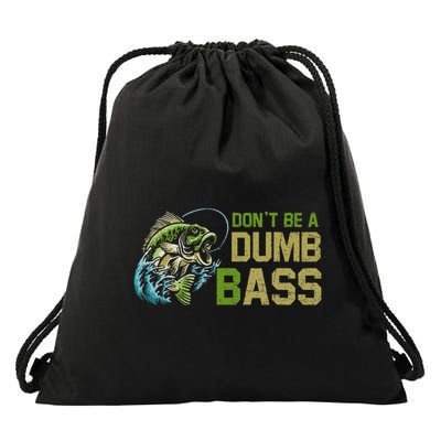 DonT Be A Dumb Bass Fishing Funny Fisherman Saying Joke Drawstring Bag