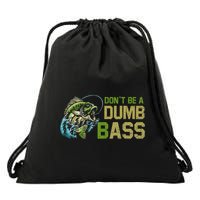 DonT Be A Dumb Bass Fishing Funny Fisherman Saying Joke Drawstring Bag