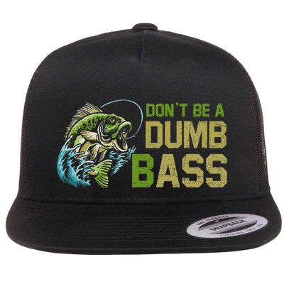 DonT Be A Dumb Bass Fishing Funny Fisherman Saying Joke Flatbill Hat