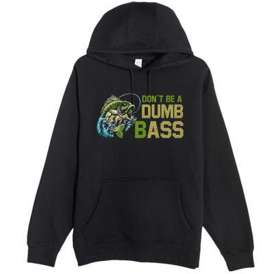 DonT Be A Dumb Bass Fishing Funny Fisherman Saying Joke Premium Pullover Hoodie