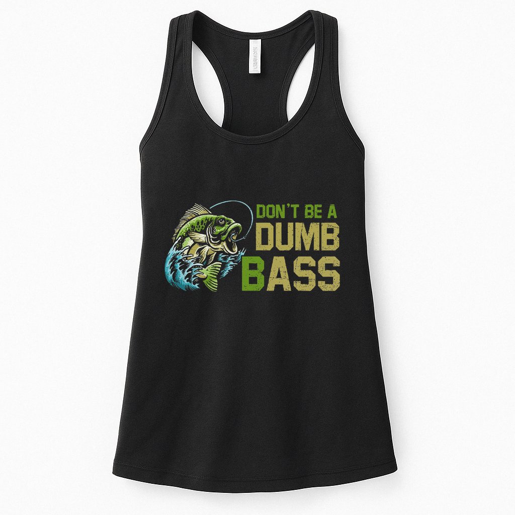 DonT Be A Dumb Bass Fishing Funny Fisherman Saying Joke Womens Tank Top