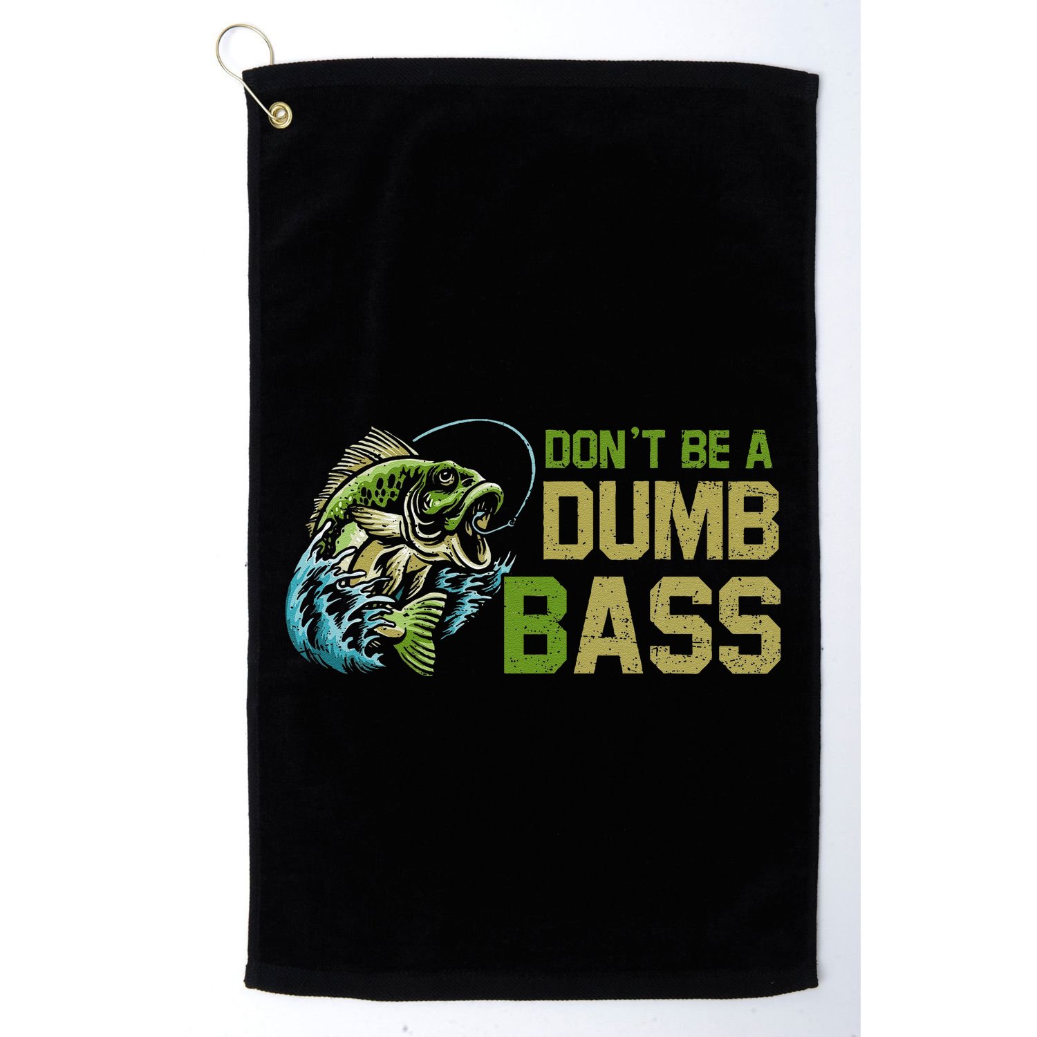 DonT Be A Dumb Bass Fishing Funny Fisherman Saying Joke Golf Towel