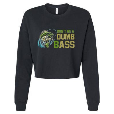 DonT Be A Dumb Bass Fishing Funny Fisherman Saying Joke Cropped Pullover Crew