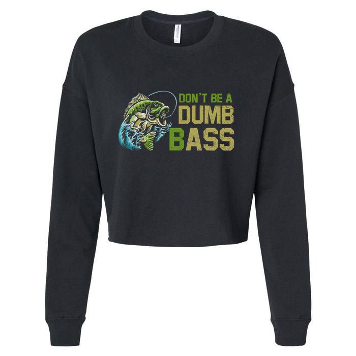 DonT Be A Dumb Bass Fishing Funny Fisherman Saying Joke Cropped Pullover Crew