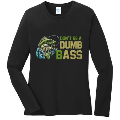 DonT Be A Dumb Bass Fishing Funny Fisherman Saying Joke Ladies Long Sleeve Shirt