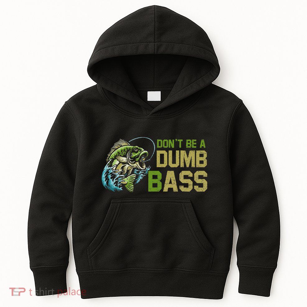 DonT Be A Dumb Bass Fishing Funny Fisherman Saying Joke Kids Hoodie
