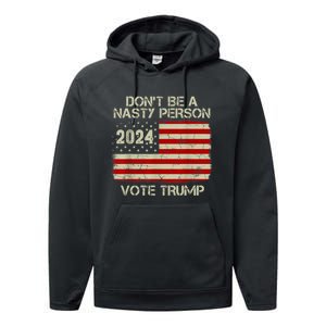 Don’t Be A Nasty Person Vote Trump 2024 USA Flag Performance Fleece Hoodie