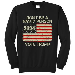 Don’t Be A Nasty Person Vote Trump 2024 USA Flag Sweatshirt