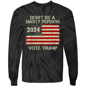 Don’t Be A Nasty Person Vote Trump 2024 USA Flag Tie-Dye Long Sleeve Shirt