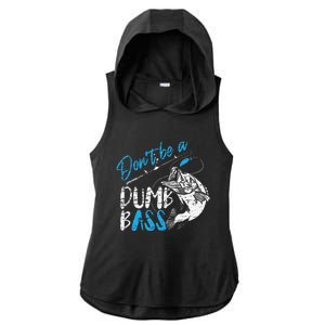 DonT Be A Dumb Bass Angler Saying FatherS Day Gift Ladies PosiCharge Tri-Blend Wicking Draft Hoodie Tank