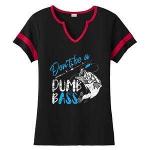 DonT Be A Dumb Bass Angler Saying FatherS Day Gift Ladies Halftime Notch Neck Tee