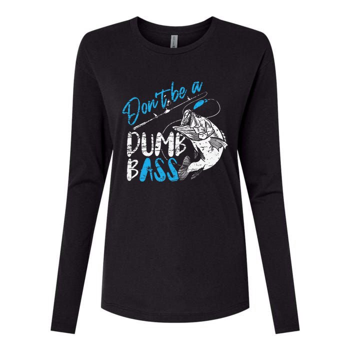 DonT Be A Dumb Bass Angler Saying FatherS Day Gift Womens Cotton Relaxed Long Sleeve T-Shirt