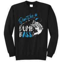 DonT Be A Dumb Bass Angler Saying FatherS Day Gift Sweatshirt