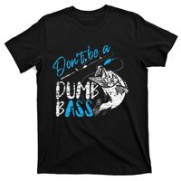 DonT Be A Dumb Bass Angler Saying FatherS Day Gift T-Shirt