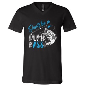 DonT Be A Dumb Bass Angler Saying FatherS Day Gift V-Neck T-Shirt